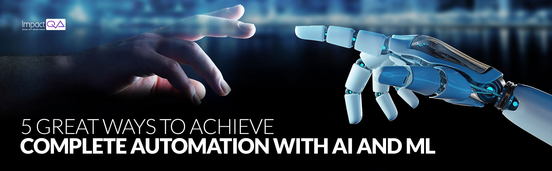 5 Great Ways to Achieve Complete Automation with AI and ML
