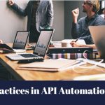 8 Best Practices in API Automation Testing