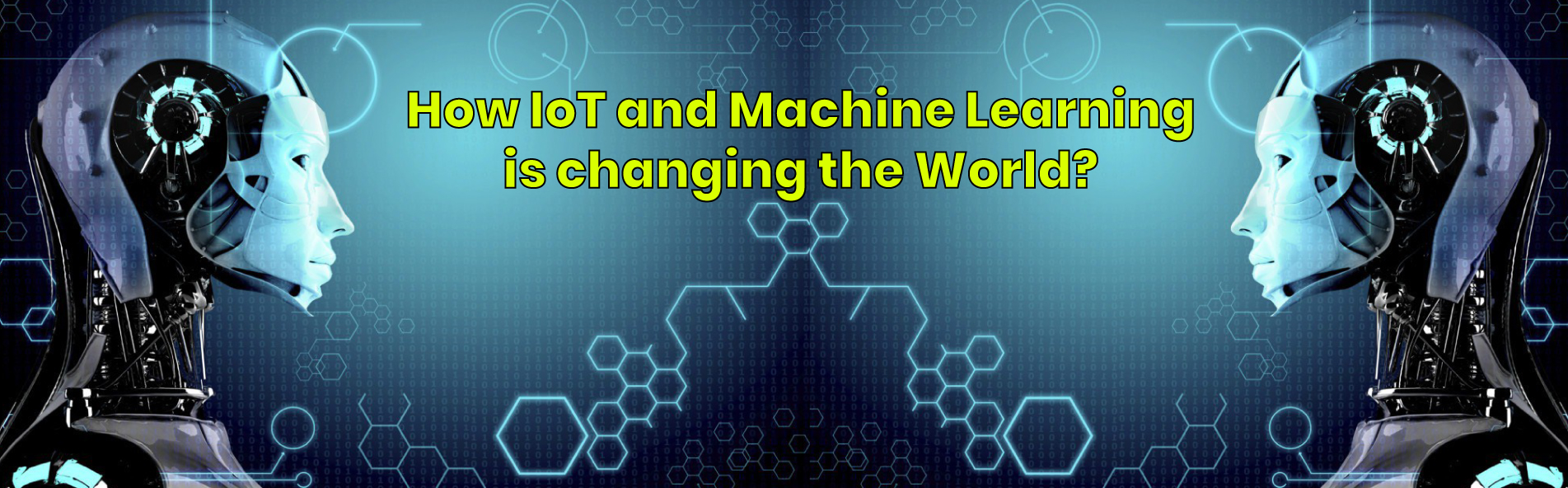 How IoT and Machine Learning is Changing the World?