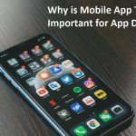 Why is Mobile App Testing Important for App Development?