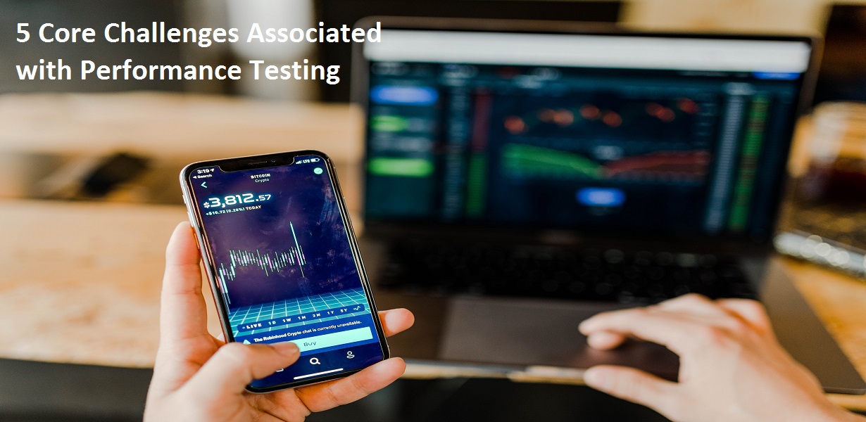 5 Core Challenges Associated with Performance Testing