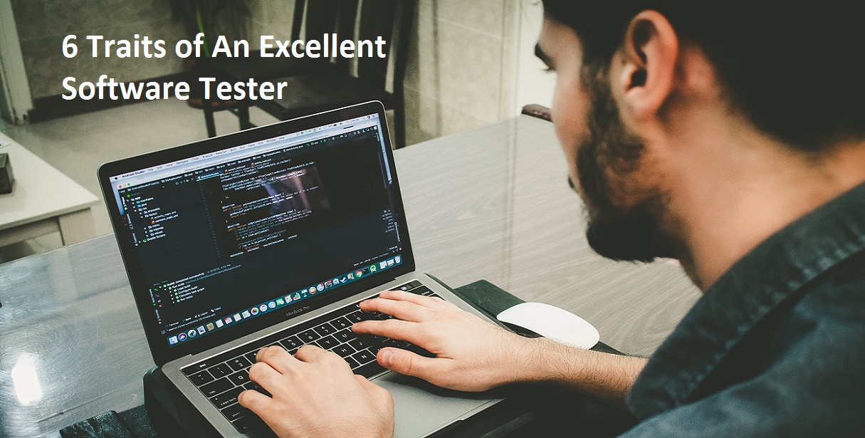 6 Traits of An Excellent Software Tester