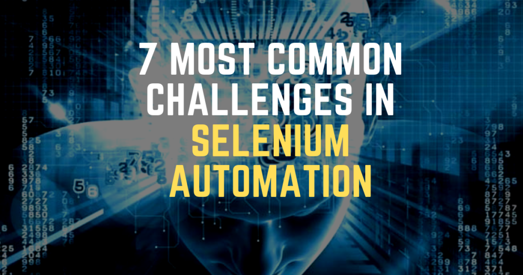 7 Most Common Challenges in Selenium Automation