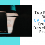 Top Reasons Why QA Testing is Crucial in Development Process