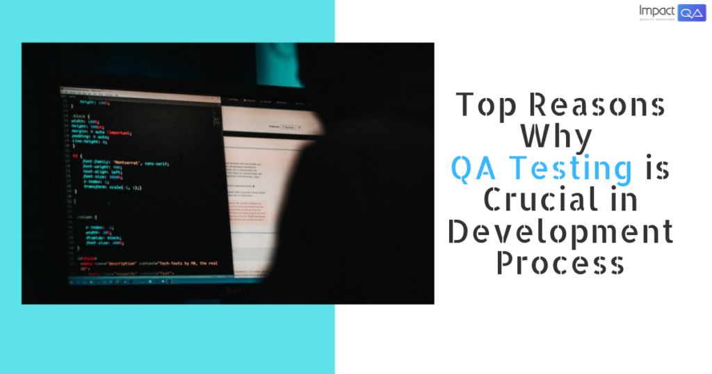 Top Reasons Why QA Testing is Crucial in Development Process