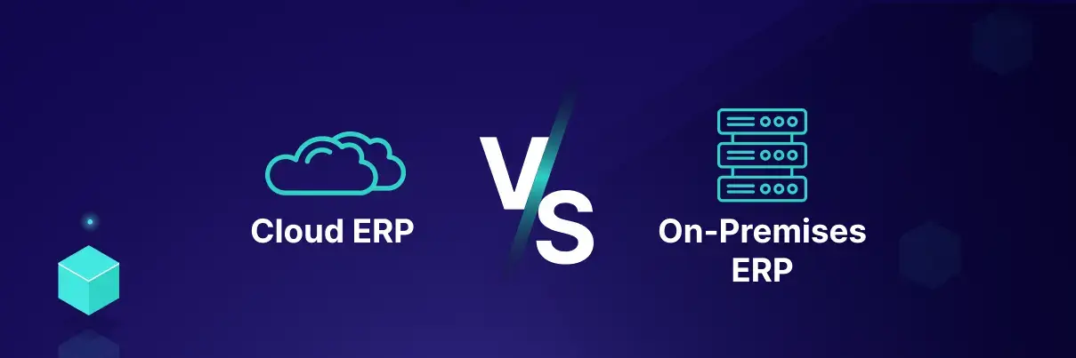 Cloud ERP VS On-Premise ERP: Which is Right for You?