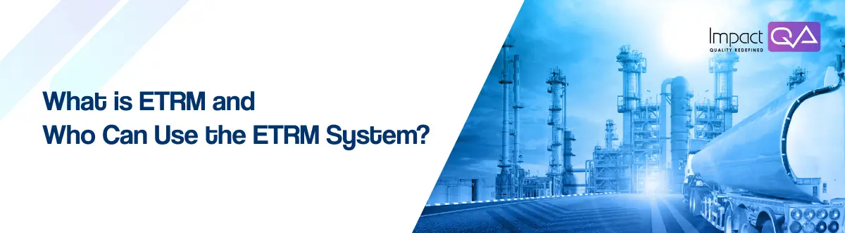 What is ETRM and Who Can Use the ETRM System